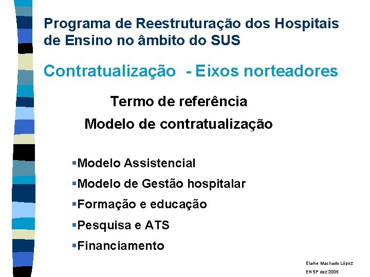 Programa de Reestruturação dos Hospitais de Ensino no âmbito do SUS Contratualização - Eixos