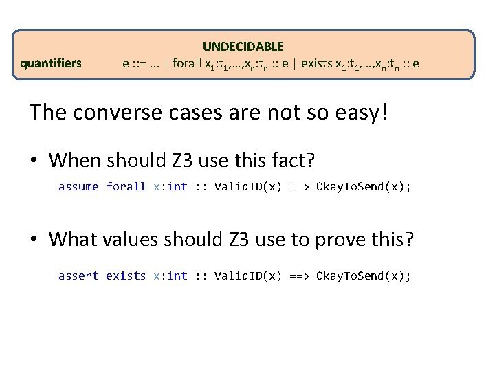 quantifiers UNDECIDABLE e : : =. . . | forall x 1: t 1,