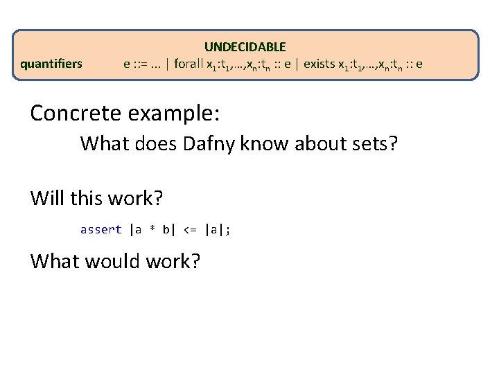 quantifiers UNDECIDABLE e : : =. . . | forall x 1: t 1,