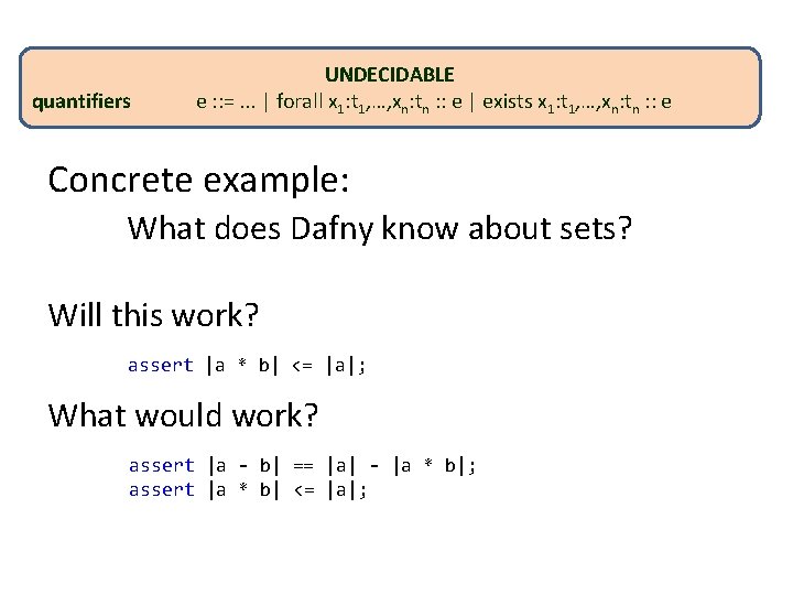 quantifiers UNDECIDABLE e : : =. . . | forall x 1: t 1,