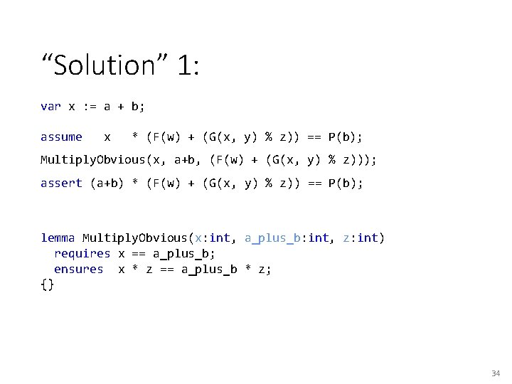 “Solution” 1: var x : = a + b; assume x * (F(w) +