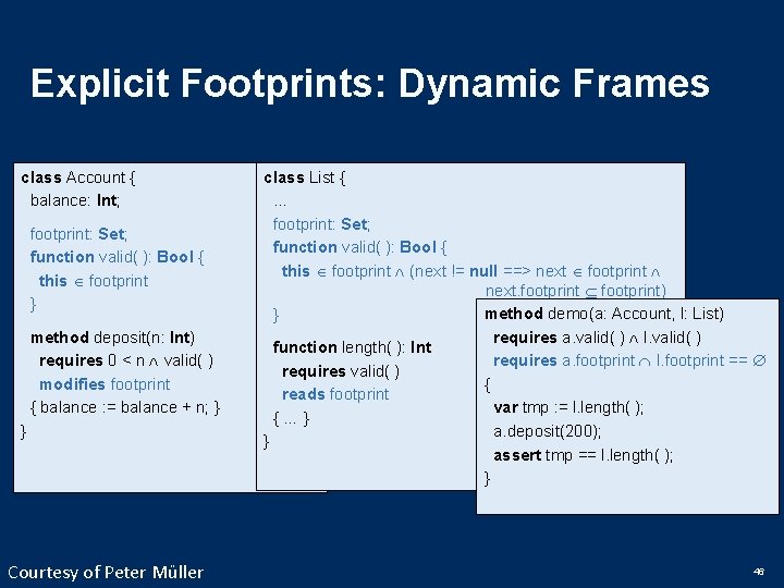 Explicit Footprints: Dynamic Frames class Account { balance: Int; footprint: Set; function valid( ):