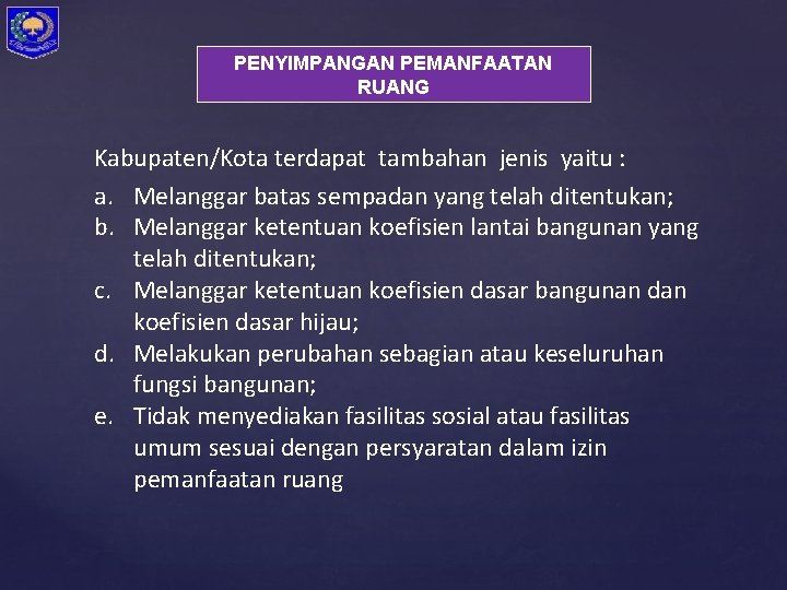 PENYIMPANGAN PEMANFAATAN RUANG Kabupaten/Kota terdapat tambahan jenis yaitu : a. Melanggar batas sempadan yang