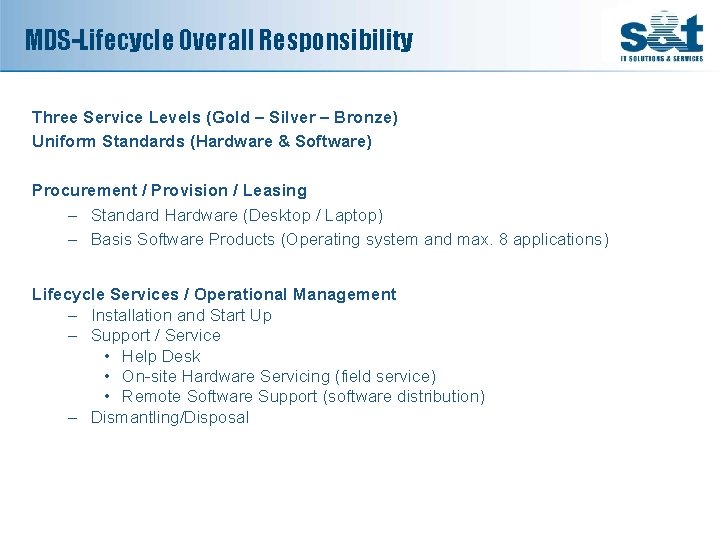 MDS-Lifecycle Overall Responsibility Three Service Levels (Gold – Silver – Bronze) Uniform Standards (Hardware