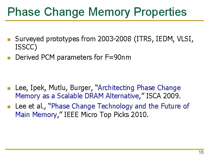 Phase Change Memory Properties n n Surveyed prototypes from 2003 -2008 (ITRS, IEDM, VLSI,