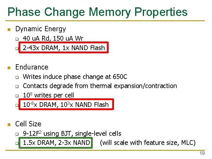 Phase Change Memory Properties n Dynamic Energy q q n Endurance q q n