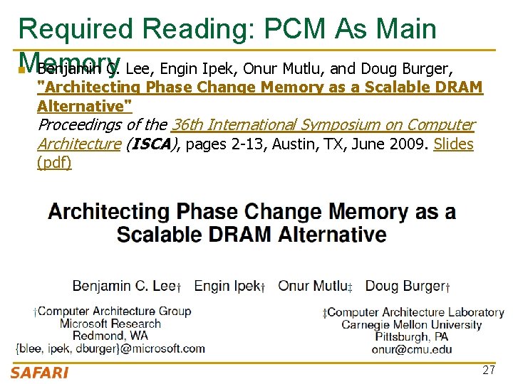 Required Reading: PCM As Main Memory Benjamin C. Lee, Engin Ipek, Onur Mutlu, and