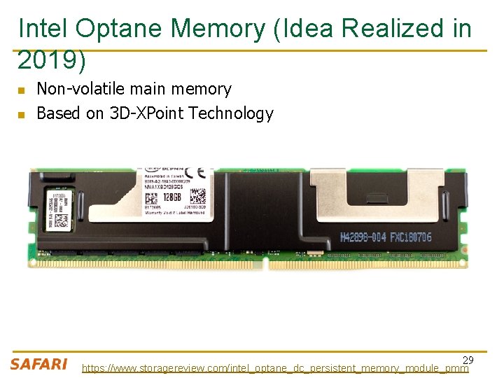 Intel Optane Memory (Idea Realized in 2019) n n Non-volatile main memory Based on