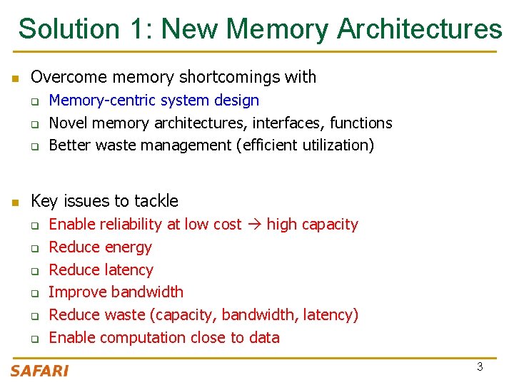 Solution 1: New Memory Architectures n Overcome memory shortcomings with q q q n