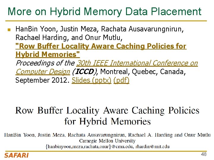 More on Hybrid Memory Data Placement n Han. Bin Yoon, Justin Meza, Rachata Ausavarungnirun,