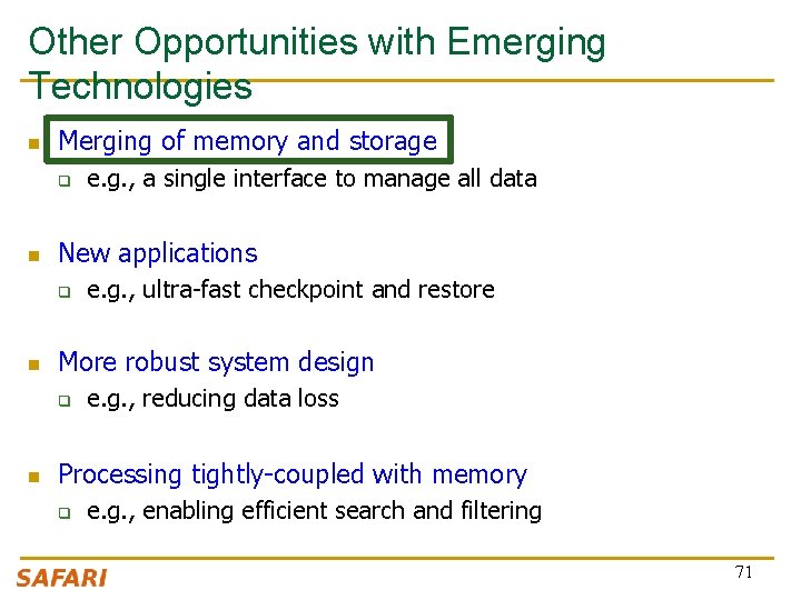 Other Opportunities with Emerging Technologies n Merging of memory and storage q n New