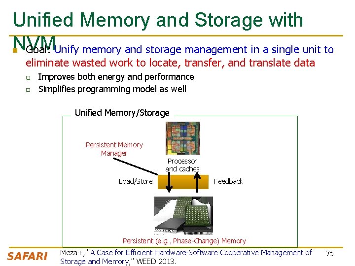 Unified Memory and Storage with NVM Goal: Unify memory and storage management in a