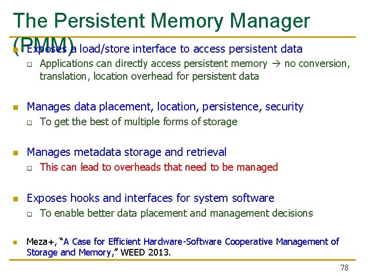 The Persistent Memory Manager (PMM) Exposes a load/store interface to access persistent data n