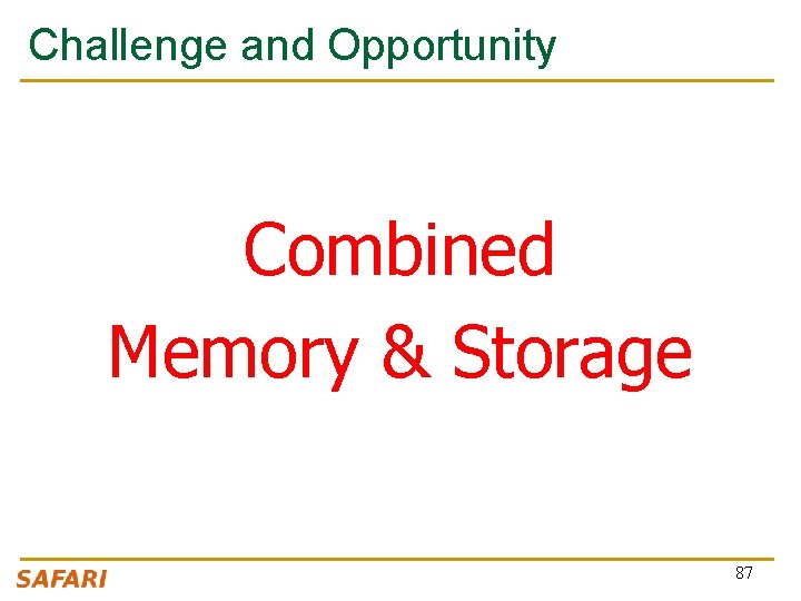 Challenge and Opportunity Combined Memory & Storage 87 