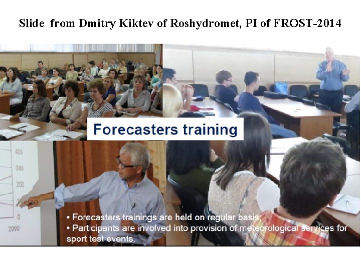 Slide from Dmitry Kiktev of Roshydromet, PI of FROST-2014 