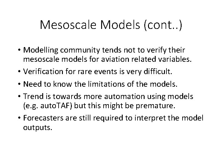 Mesoscale Models (cont. . ) • Modelling community tends not to verify their mesoscale