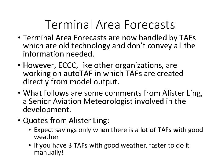 Terminal Area Forecasts • Terminal Area Forecasts are now handled by TAFs which are