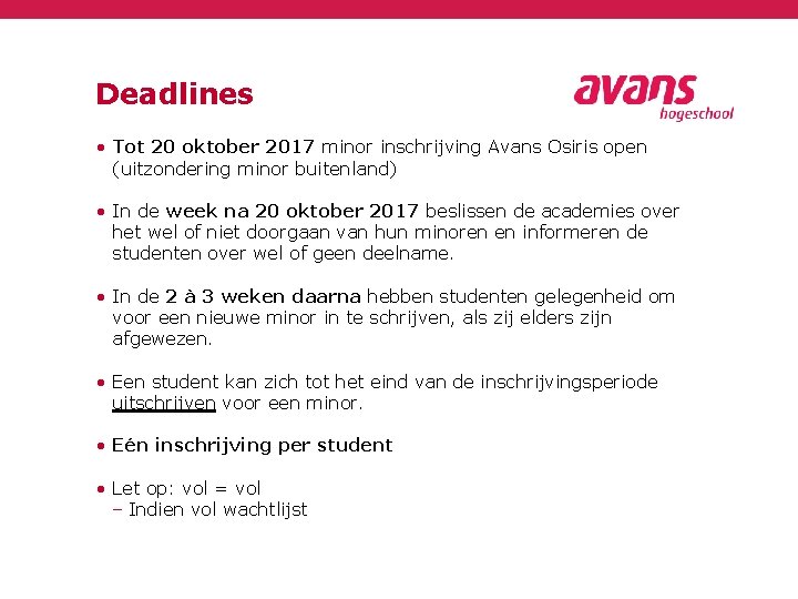 Deadlines • Tot 20 oktober 2017 minor inschrijving Avans Osiris open (uitzondering minor buitenland)