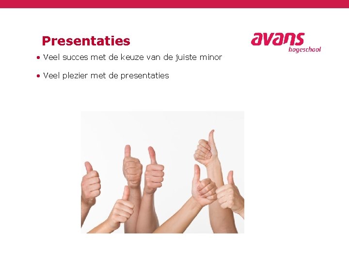 Presentaties • Veel succes met de keuze van de juiste minor • Veel plezier