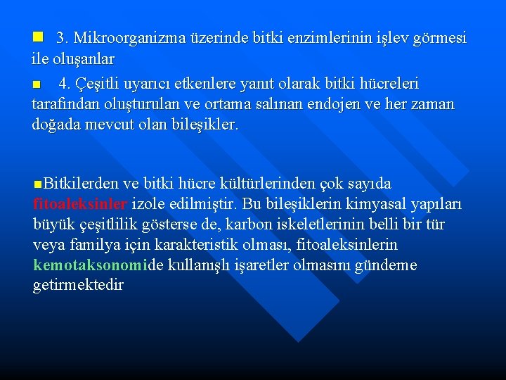 n 3. Mikroorganizma üzerinde bitki enzimlerinin işlev görmesi ile oluşanlar n 4. Çeşitli uyarıcı