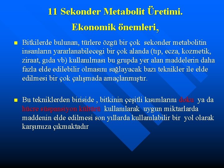 11 Sekonder Metabolit Üretimi. Ekonomik önemleri, n Bitkilerde bulunan, türlere özgü bir çok sekonder