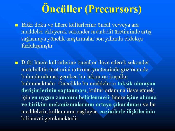 Öncüller (Precursors) n Bitki doku ve hücre kültürlerine öncül ve/veya ara maddeler ekleyerek sekonder