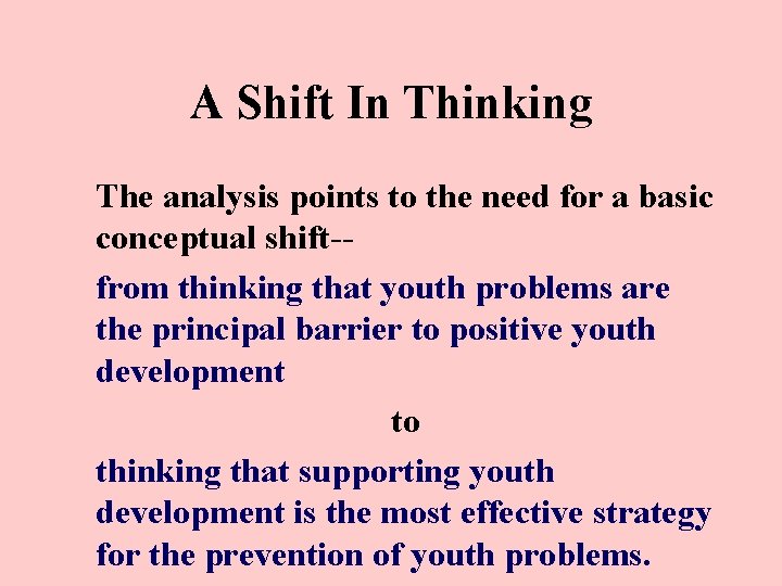 A Shift In Thinking The analysis points to the need for a basic conceptual