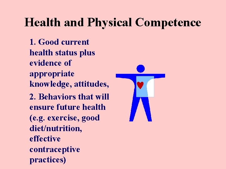 Health and Physical Competence 1. Good current health status plus evidence of appropriate knowledge,