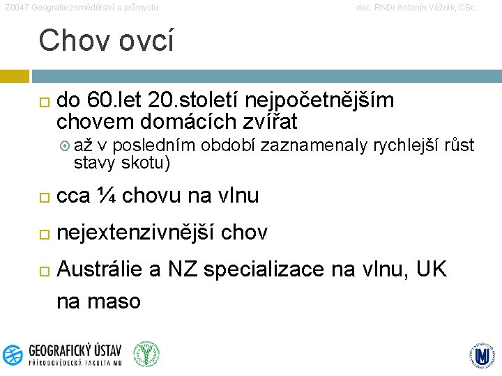 Z 0047 Geografie zemědělství a průmyslu doc. RNDr Antonín Věžník, CSc. Chov ovcí do