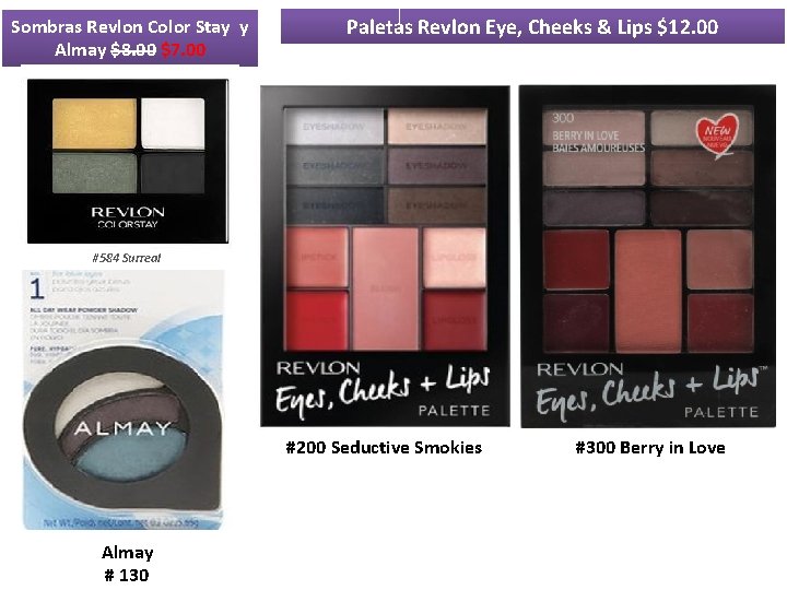 Sombras Revlon Color Stay y Almay $8. 00 $7. 00 Paletas Revlon Eye, Cheeks