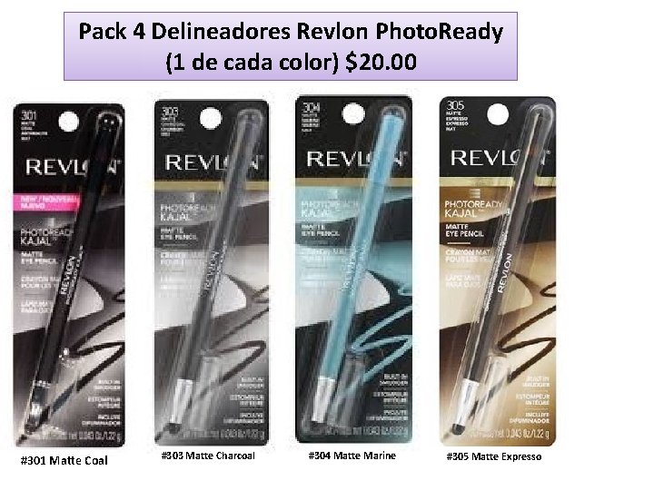 Pack 4 Delineadores Revlon Photo. Ready (1 de cada color) $20. 00 #301 Matte