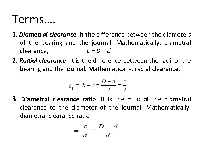 Terms…. 1. Diametral clearance. It the difference between the diameters of the bearing and