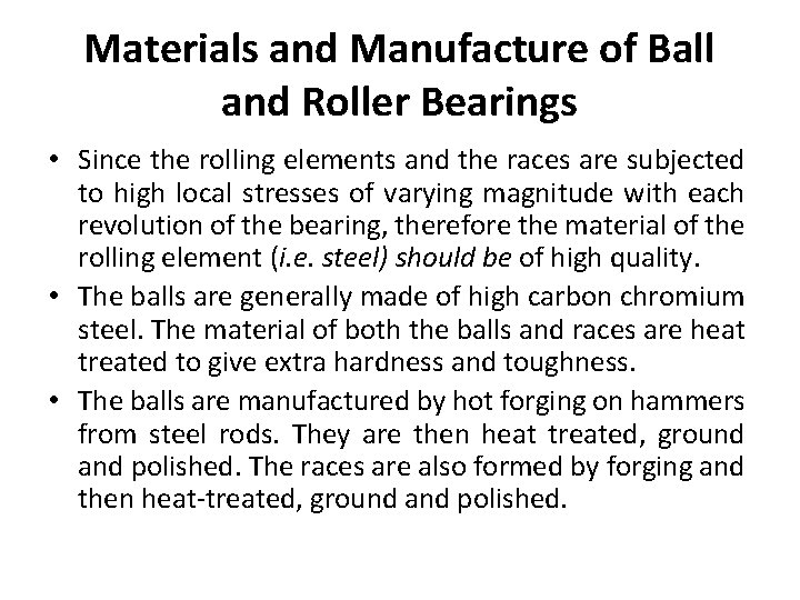 Materials and Manufacture of Ball and Roller Bearings • Since the rolling elements and