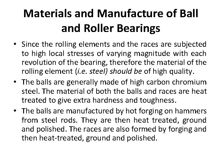 Materials and Manufacture of Ball and Roller Bearings • Since the rolling elements and