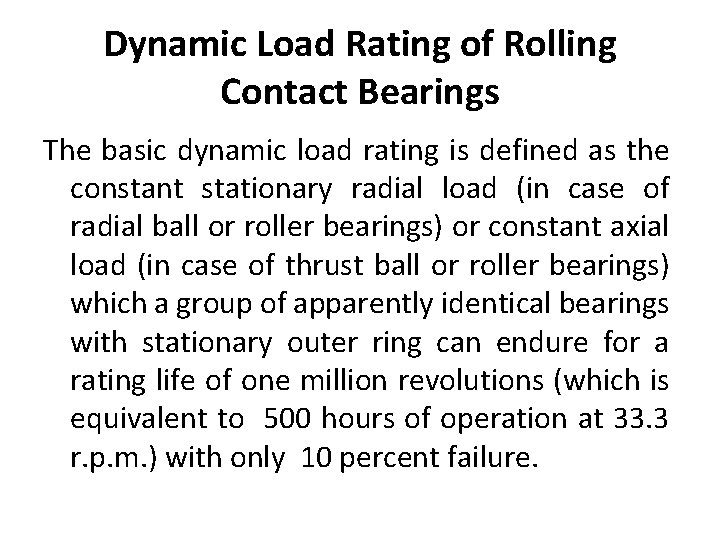 Dynamic Load Rating of Rolling Contact Bearings The basic dynamic load rating is defined