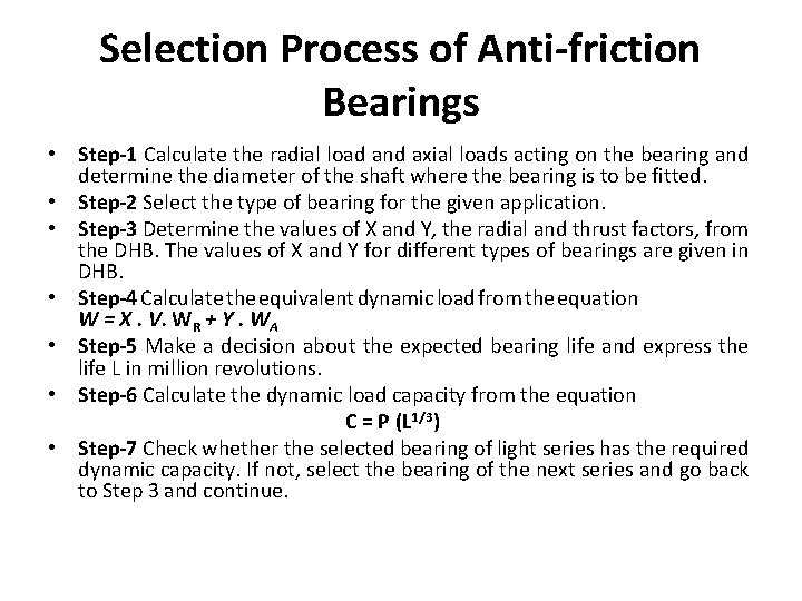 Selection Process of Anti-friction Bearings • Step-1 Calculate the radial load and axial loads