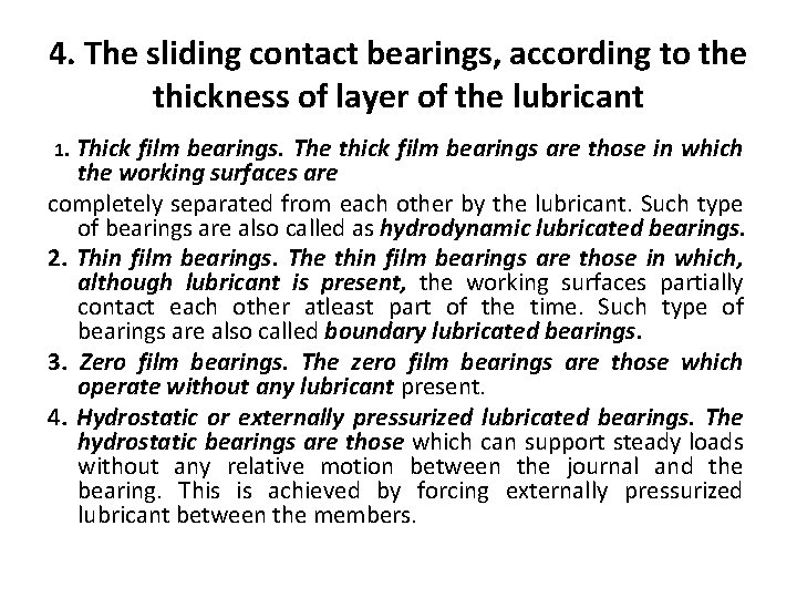 4. The sliding contact bearings, according to the thickness of layer of the lubricant