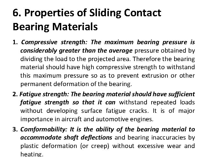 6. Properties of Sliding Contact Bearing Materials 1. Compressive strength: The maximum bearing pressure