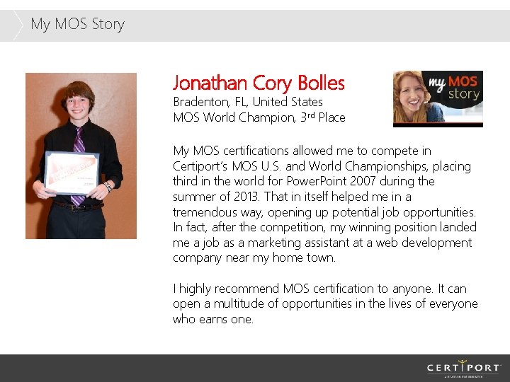 My MOS Story Jonathan Cory Bolles Bradenton, FL, United States MOS World Champion, 3