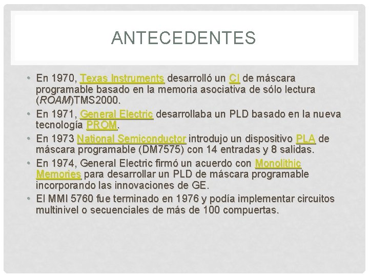 ANTECEDENTES • En 1970, Texas Instruments desarrolló un CI de máscara programable basado en