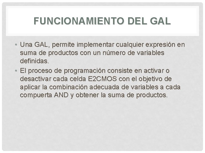 FUNCIONAMIENTO DEL GAL • Una GAL, permite implementar cualquier expresión en suma de productos