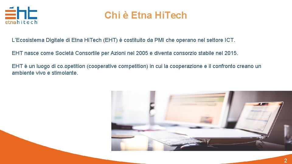 Chi è Etna Hi. Tech L’Ecosistema Digitale di Etna Hi. Tech (EHT) è costituito
