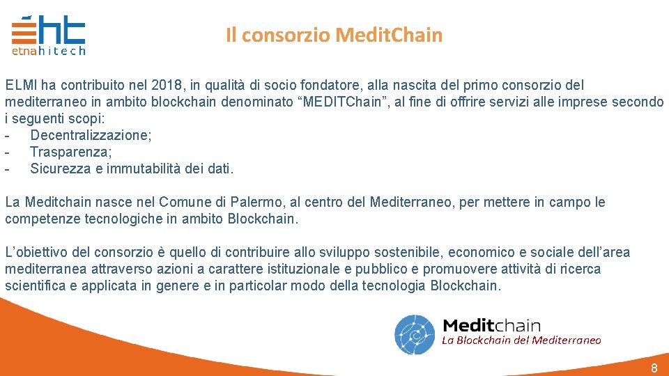 Il consorzio Medit. Chain ELMI ha contribuito nel 2018, in qualità di socio fondatore,