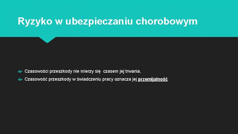 Ryzyko w ubezpieczaniu chorobowym Czasowości przeszkody nie mierzy się czasem jej trwania, Czasowość przeszkody