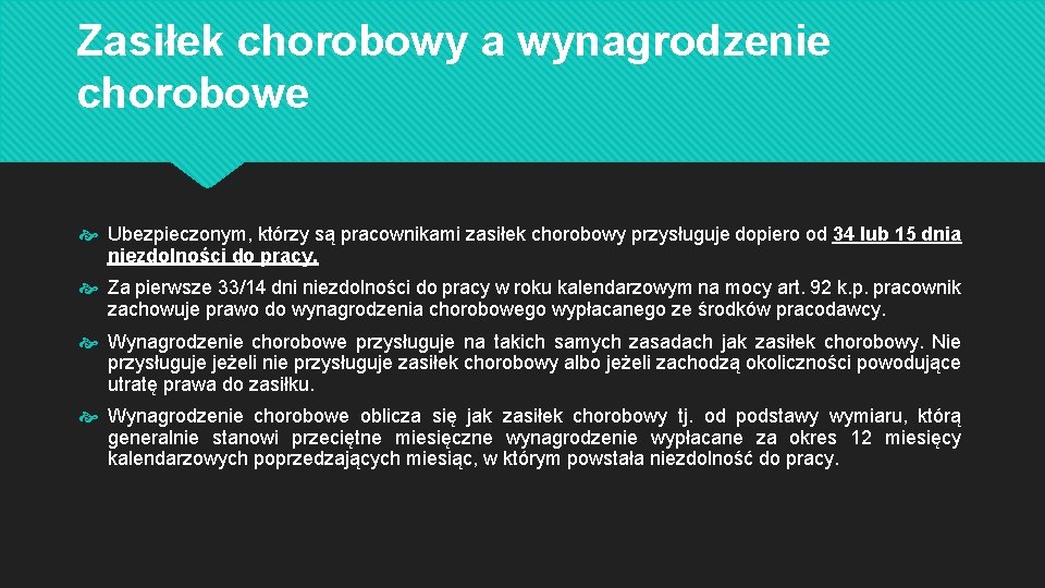 Zasiłek chorobowy a wynagrodzenie chorobowe Ubezpieczonym, którzy są pracownikami zasiłek chorobowy przysługuje dopiero od