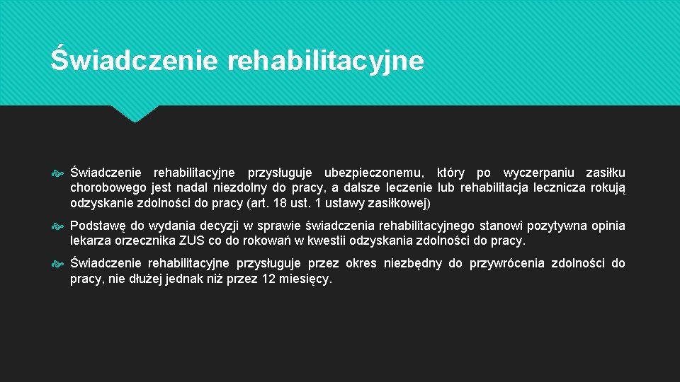 Świadczenie rehabilitacyjne przysługuje ubezpieczonemu, który po wyczerpaniu zasiłku chorobowego jest nadal niezdolny do pracy,