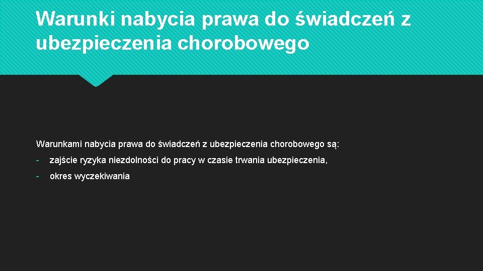 Warunki nabycia prawa do świadczeń z ubezpieczenia chorobowego Warunkami nabycia prawa do świadczeń z