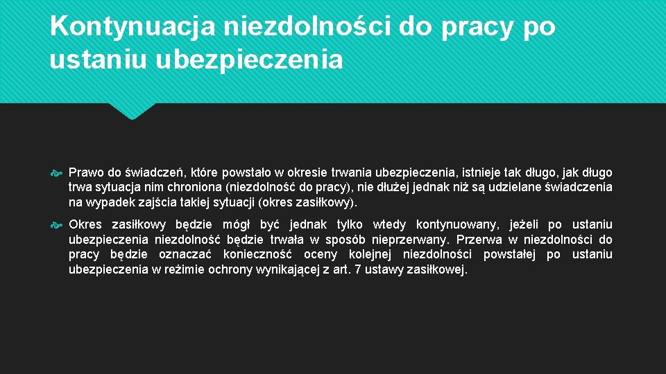 Kontynuacja niezdolności do pracy po ustaniu ubezpieczenia Prawo do świadczeń, które powstało w okresie