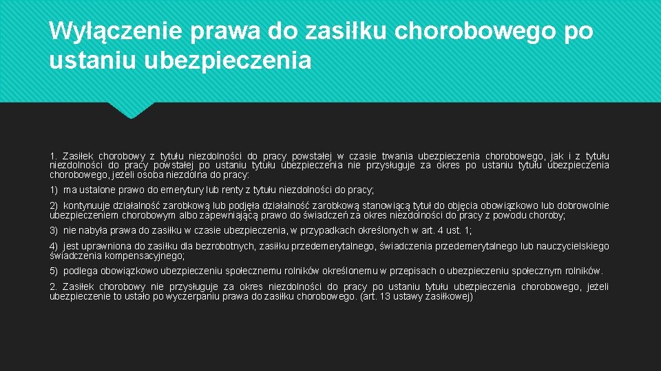 Wyłączenie prawa do zasiłku chorobowego po ustaniu ubezpieczenia 1. Zasiłek chorobowy z tytułu niezdolności