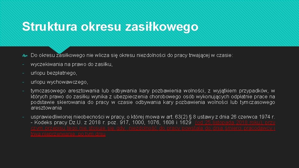 Struktura okresu zasiłkowego Do okresu zasiłkowego nie wlicza się okresu niezdolności do pracy trwającej